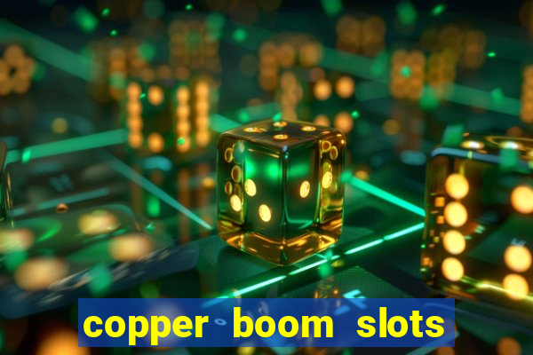 copper boom slots paga mesmo